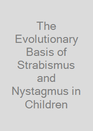 The Evolutionary Basis of Strabismus and Nystagmus in Children