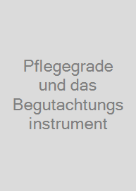 Pflegegrade und das Begutachtungsinstrument