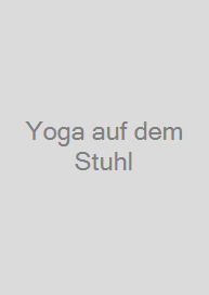 Yoga auf dem Stuhl