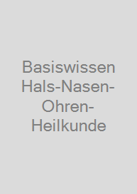 Basiswissen Hals-Nasen-Ohren-Heilkunde