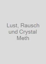 Lust, Rausch und Crystal Meth