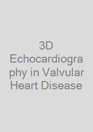 3D Echocardiography in Valvular Heart Disease