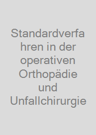 Standardverfahren in der operativen Orthopädie und Unfallchirurgie