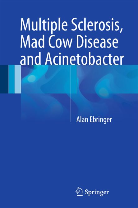 Multiple Sclerosis, Mad Cow Disease and Acinetobacter