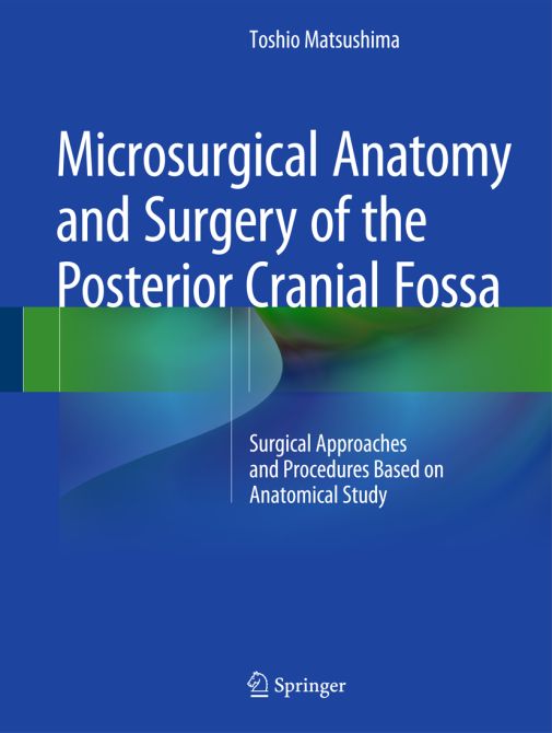 Microsurgical Anatomy and Surgery of the Posterior Cranial Fossa Surgical Procedures Based on Anatomical Study