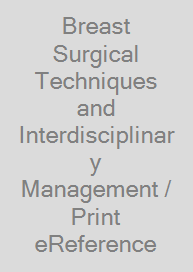 Cover Breast Surgical Techniques and Interdisciplinary Management / Print + eReference