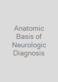 Anatomic Basis of Neurologic Diagnosis