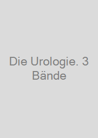 Die Urologie. 3 Bände