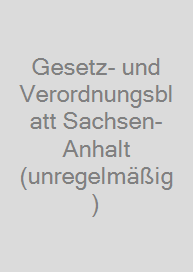 Gesetz- und Verordnungsblatt Sachsen-Anhalt (unregelmäßig)