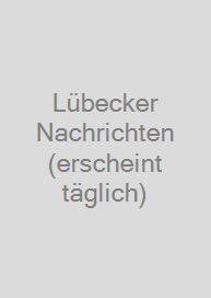 Lübecker Nachrichten (erscheint täglich)