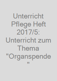 Cover Unterricht Pflege Heft 2017/5: Unterricht zum Thema "Organspende"