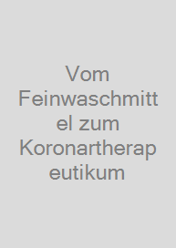 Vom Feinwaschmittel zum Koronartherapeutikum
