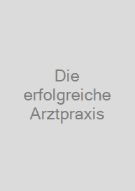 Die erfolgreiche Arztpraxis