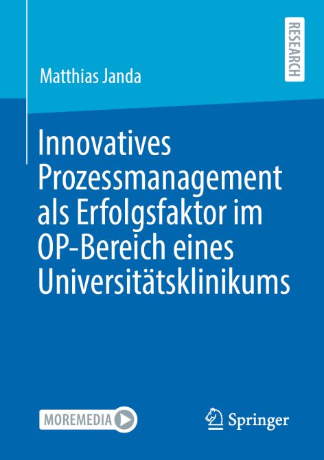 Innovatives Prozessmanagement als Erfolgsfaktor im OP-Bereich eines Universitätsklinikums