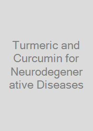 Turmeric and Curcumin for Neurodegenerative Diseases