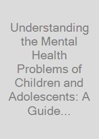 Understanding the Mental Health Problems of Children and Adolescents: A Guide for Social Workers