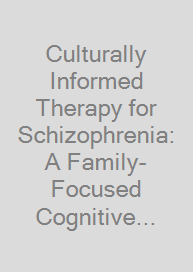 Culturally Informed Therapy for Schizophrenia: A Family-Focused Cognitive Behavioral Approach, Clinician Guide