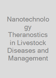 Nanotechnology Theranostics in Livestock Diseases and Management