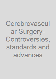 Cerebrovascular Surgery- Controversies, standards and advances