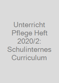 Unterricht Pflege Heft 2020/2: Schulinternes Curriculum