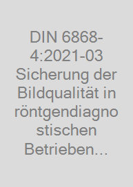 Cover DIN 6868-4:2021-03 Sicherung der Bildqualität in röntgendiagnostischen Betrieben - Teil 4:
