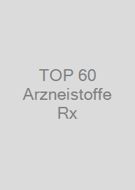 TOP 60 Arzneistoffe Rx