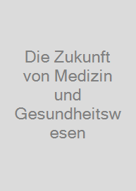 Cover Die Zukunft von Medizin und Gesundheitswesen