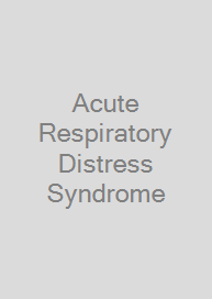 Acute Respiratory Distress Syndrome