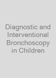 Diagnostic and Interventional Bronchoscopy in Children