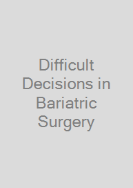 Difficult Decisions in Bariatric Surgery