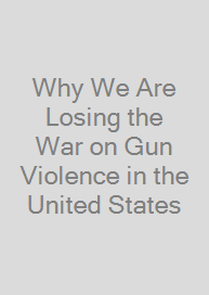 Cover Why We Are Losing the War on Gun Violence in the United States