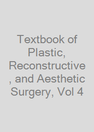 Textbook of Plastic, Reconstructive, and Aesthetic Surgery, Vol 4