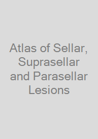 Cover Atlas of Sellar, Suprasellar and Parasellar Lesions