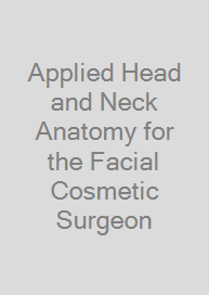 Applied Head and Neck Anatomy for the Facial Cosmetic Surgeon