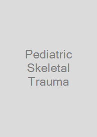 Pediatric Skeletal Trauma