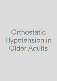 Orthostatic Hypotension in Older Adults