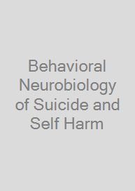 Cover Behavioral Neurobiology of Suicide and Self Harm