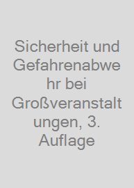 Sicherheit und Gefahrenabwehr bei Großveranstaltungen, 3. Auflage