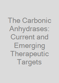 The Carbonic Anhydrases: Current and Emerging Therapeutic Targets