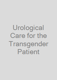 Urological Care for the Transgender Patient