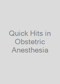 Quick Hits in Obstetric Anesthesia