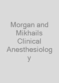 Cover Morgan and Mikhails Clinical Anesthesiology