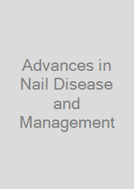 Advances in Nail Disease and Management