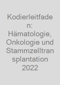 Kodierleitfaden: Hämatologie, Onkologie und Stammzelltransplantation 2022