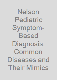 Cover Nelson Pediatric Symptom-Based Diagnosis: Common Diseases and Their Mimics