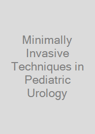 Cover Minimally Invasive Techniques in Pediatric Urology