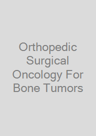 Orthopedic Surgical Oncology For Bone Tumors