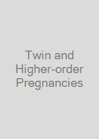Twin and Higher-order Pregnancies