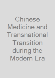 Chinese Medicine and Transnational Transition during the Modern Era