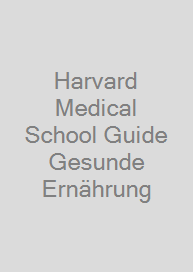 Harvard Medical School Guide Gesunde Ernährung